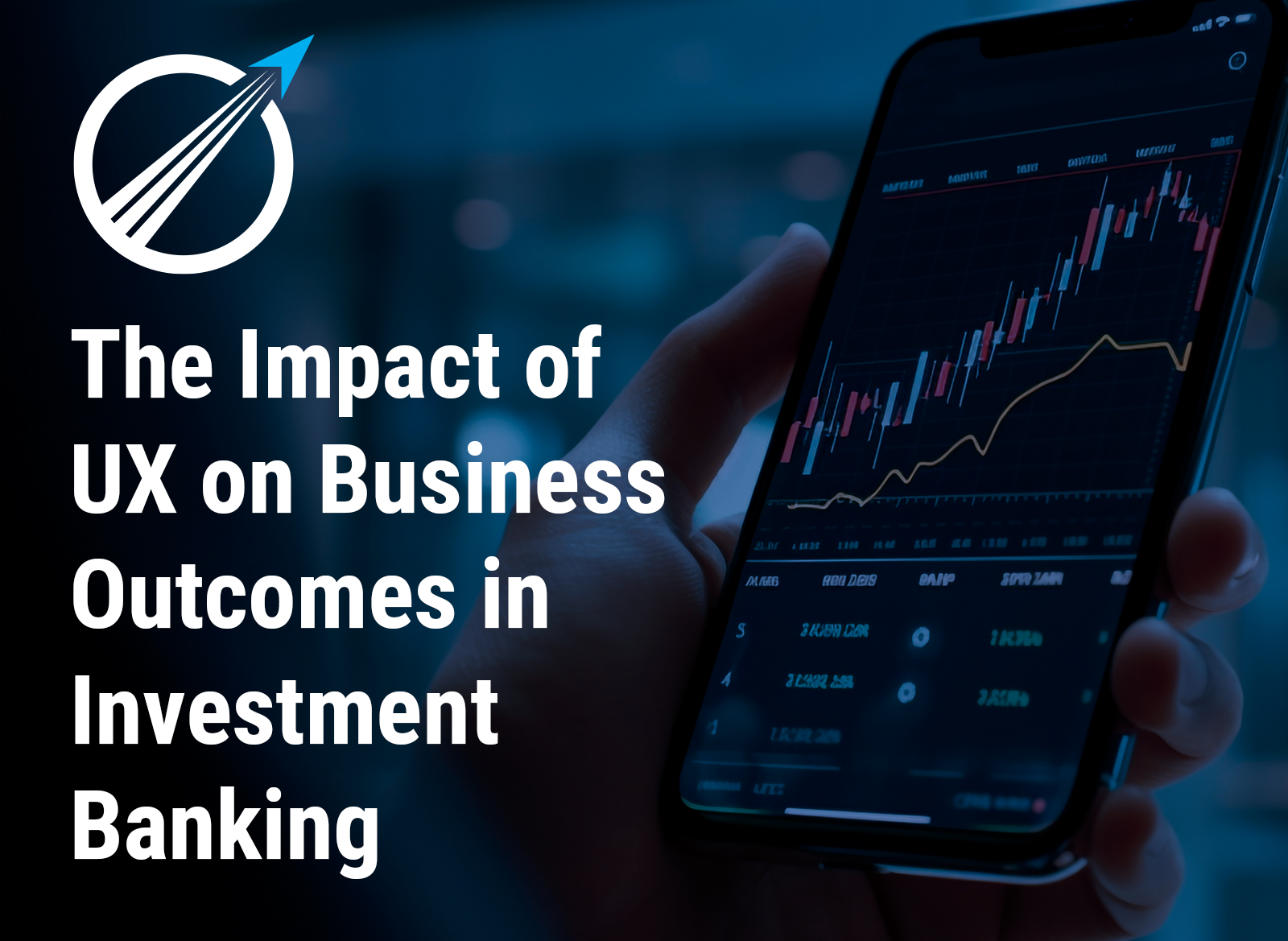 The Impact of UX on Business Outcomes in Investment Banking
